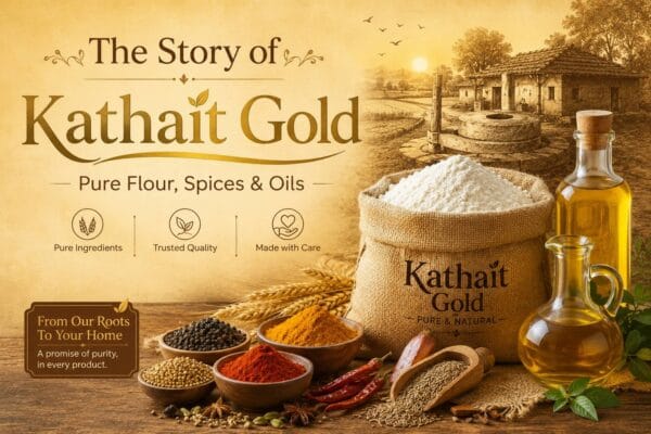 Rustic Promotional Banner For Kathait Gold Featuring Pure Flour, Spices, And Cold-Pressed Oils With Traditional Village Background, Wheat Grains, Spice Bowls, And Golden Oil Bottles Symbolizing Natural Quality And Heritage.