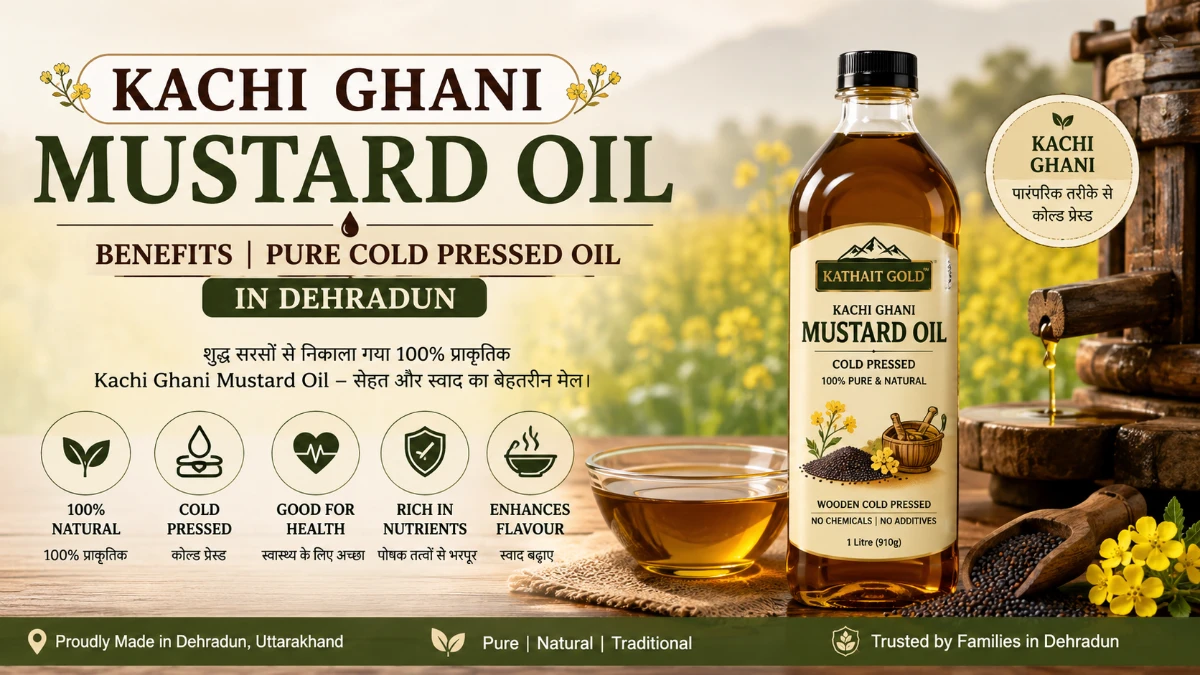Cold Pressed Mustard Oil Benefits and Uses | Kathait Gold Dehradun 2 Health Benefits Of Cold Pressed Mustard Oil Produced By Kathait Gold In Dehradun
