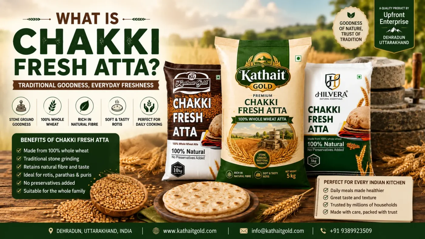What Is Chakki Fresh Atta? Complete Guide 1 Kathait Gold Chakki Fresh Atta Made From Quality Wheat Using Traditional Stone Grinding Process In Dehradun Uttarakhand